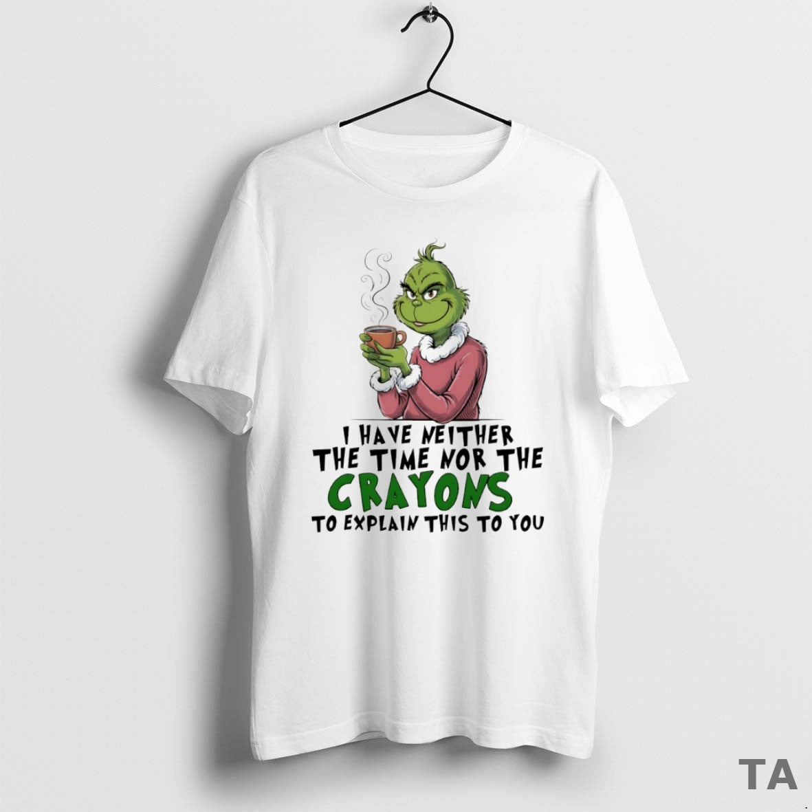 Top Grinch I Have Neither The Time Nor The Crayons To Explain This To You T-Shirts, Hoodie, Sweatshirt | InkRitualCo.com