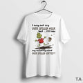 Top Grinch I May Not Cry Over Spilled Milk But Ill Lose My Freaking Mind T-Shirts, Hoodie, Sweatshirt | InkRitualCo.com
