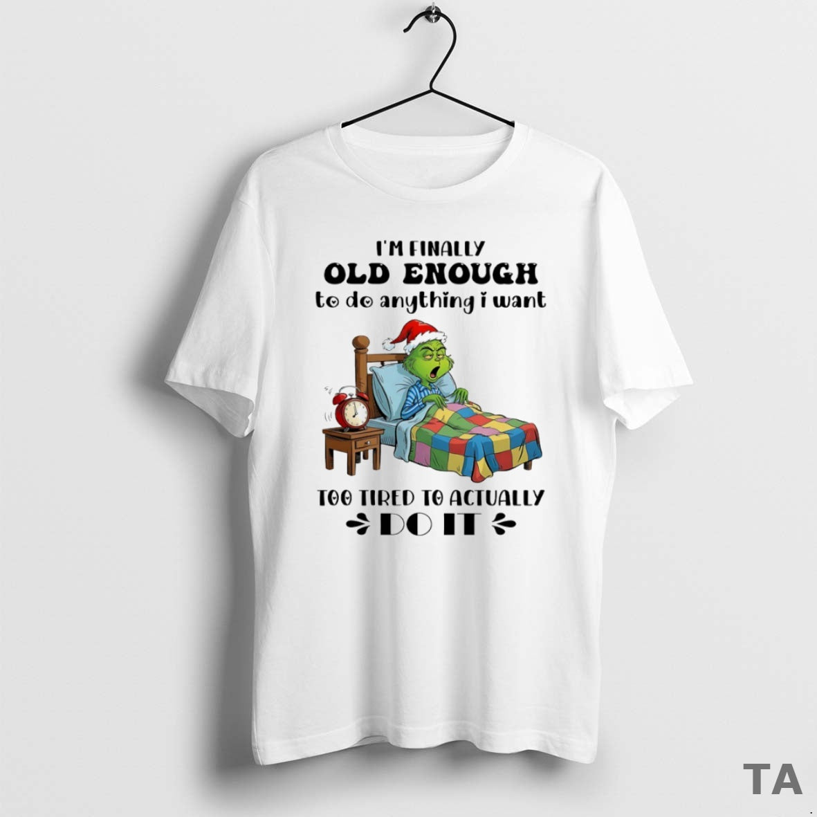 Top Grinch Im Finally Old Enough To Do Anything I Want Too Tired To Actually T-Shirts, Hoodie, Sweatshirt | InkRitualCo.com