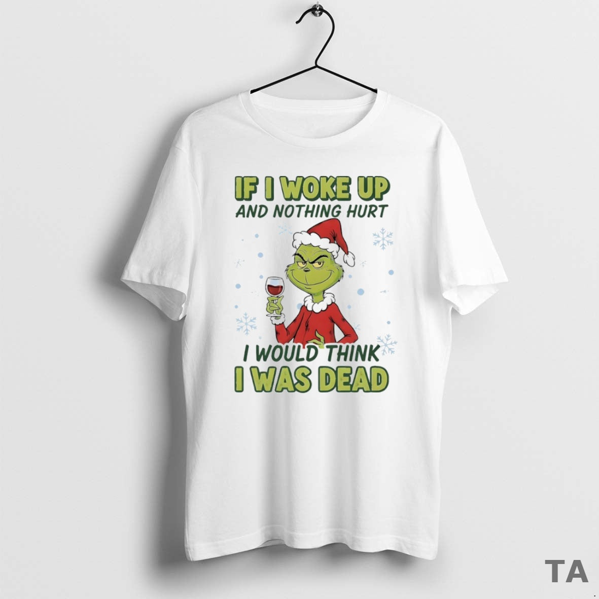 Top Grinch If I Woke Up And Nothing Hurt I Would Think I Was Dead T-Shirts, Hoodie, Sweatshirt | InkRitualCo.com
