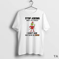 Top Grinch Stop Asking Why Im Crazy I Dont Ask Why Youre So Stupid Circle T-Shirts, Hoodie, Sweatshirt | InkRitualCo.com