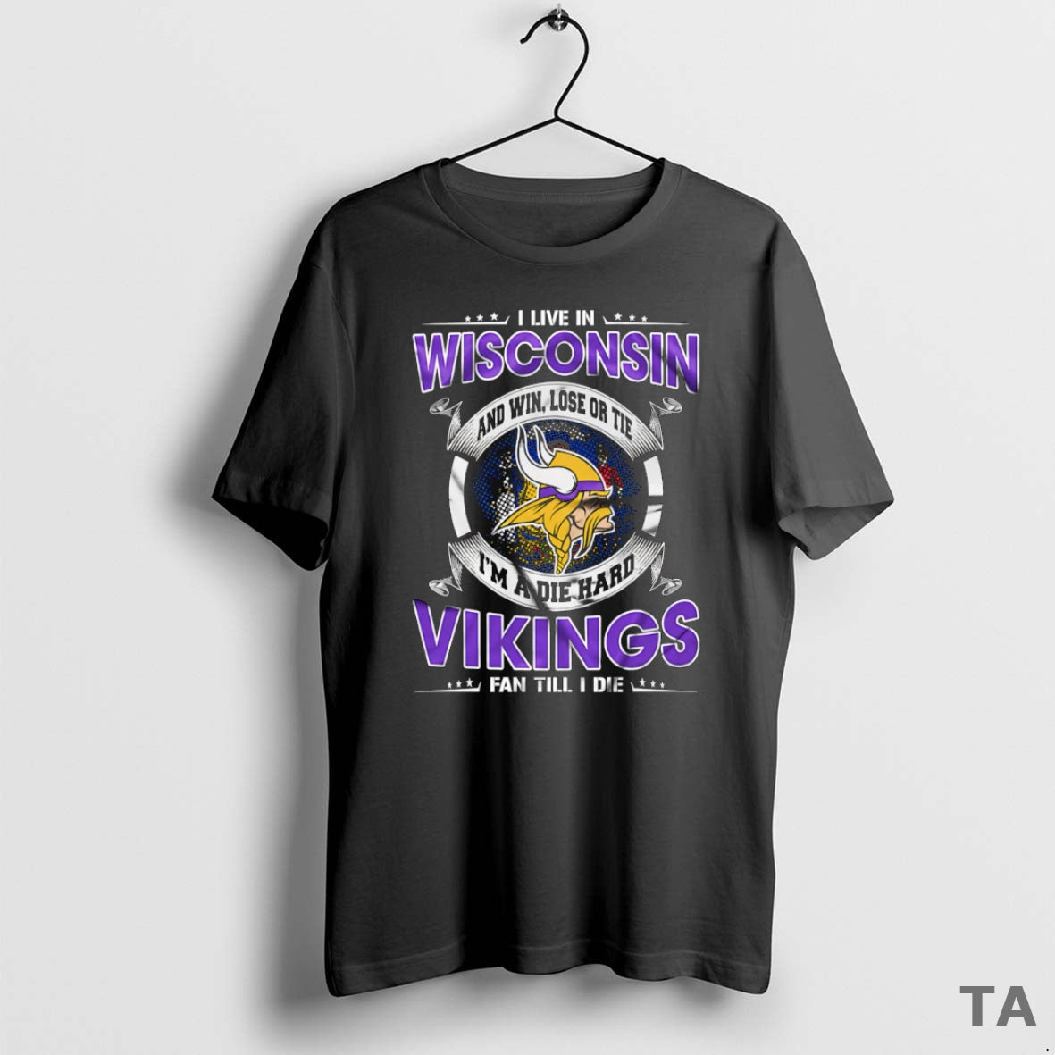 Top I Live In Wisconsin And Win Lose Or Tie Im A Die Hard Minnesota T-Shirts, Hoodie, Sweatshirt | InkRitualCo.com
