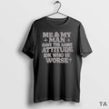 Top Me And My Man Have The Same Attitude Idk Who Is Worse T-Shirts, Hoodie, Sweatshirt | InkRitualCo.com