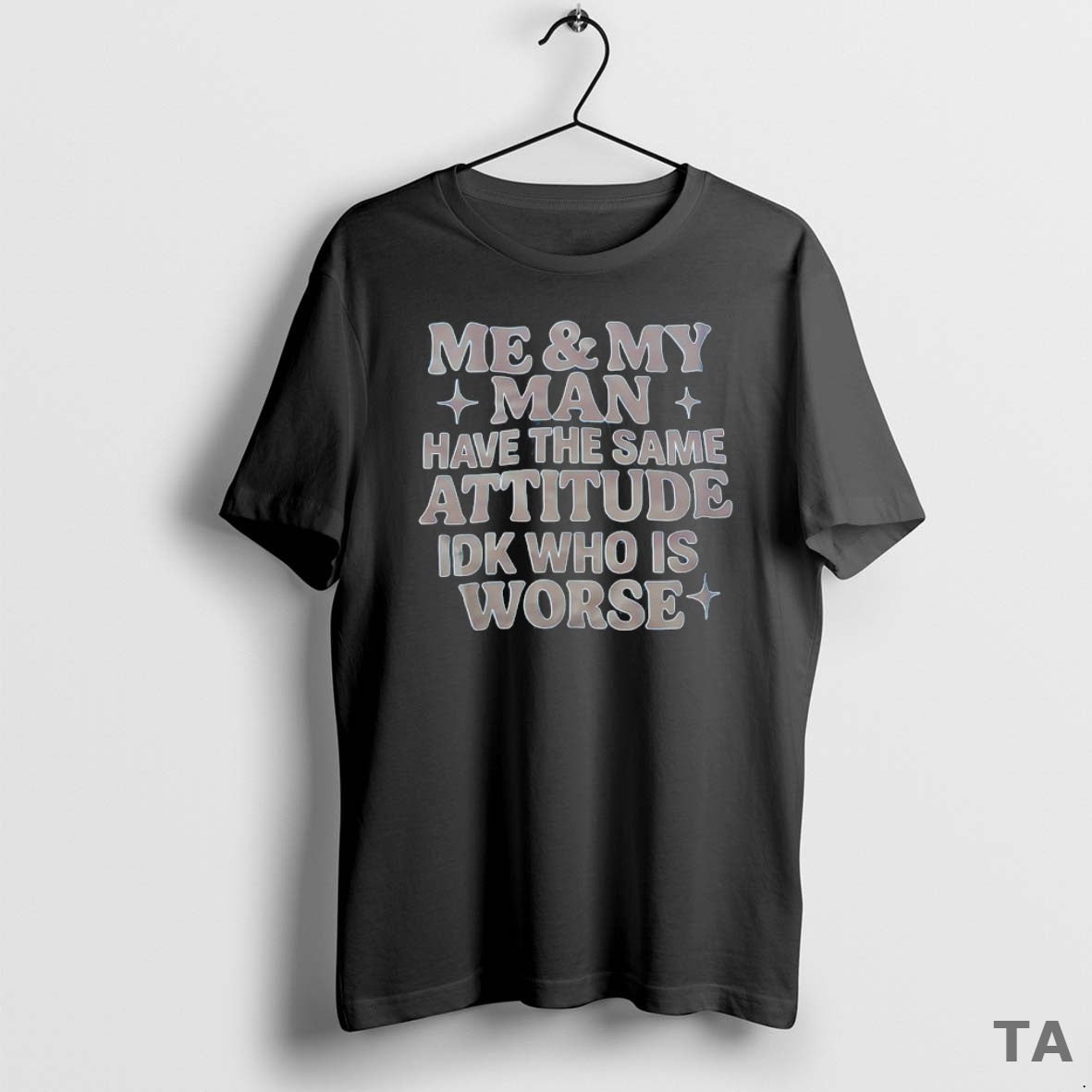 Top Me And My Man Have The Same Attitude Idk Who Is Worse T-Shirts, Hoodie, Sweatshirt | InkRitualCo.com