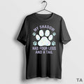 Top My Shadow Has Four Legs And A Tail Dog Lover T Shirt Sweater Hoodie, Sweatshirt | InkRitualCo.com