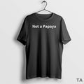 Top Not A Papaya Also Known As Dont Make Yourself An Easy Target T-Shirts, Hoodie, Sweatshirt | InkRitualCo.com