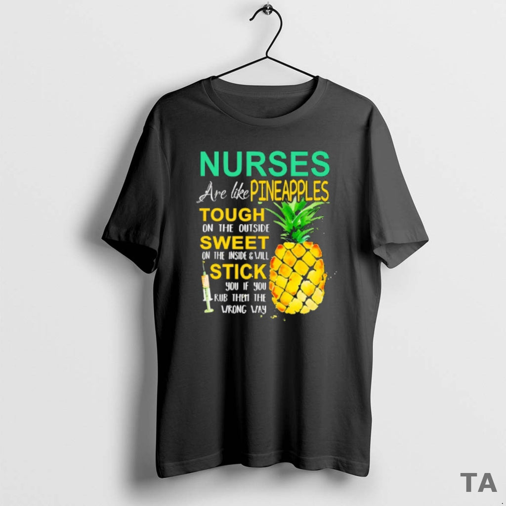 Top Nurse Are Like Pineapples Tough On The Outside Sweet On The Inside T-Shirts, Hoodie, Sweatshirt | InkRitualCo.com