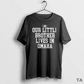 Top Our Little Brother Lives In Omaha T Shirt Sweater Hoodie, Sweatshirt | InkRitualCo.com