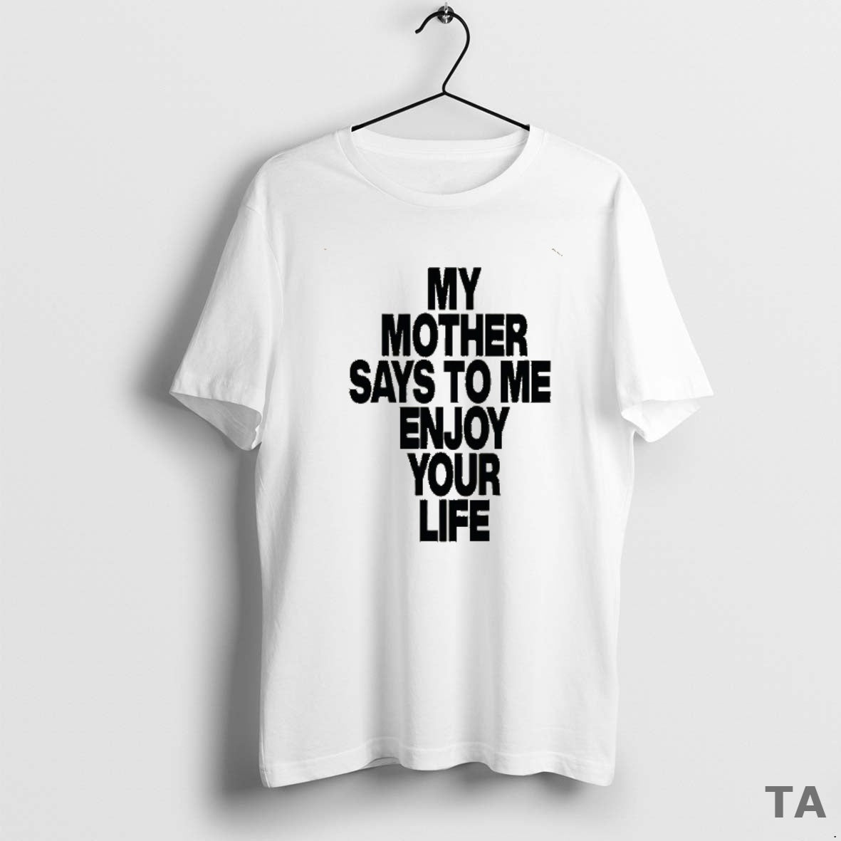 Top Romy My Mother Says To Me Enjoy Your Life T Shirt Sweater Hoodie, Sweatshirt | InkRitualCo.com