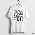 Top Shut The Fuck Up And Drink Your Beer T Shirt Sweater Hoodie, Sweatshirt | InkRitualCo.com