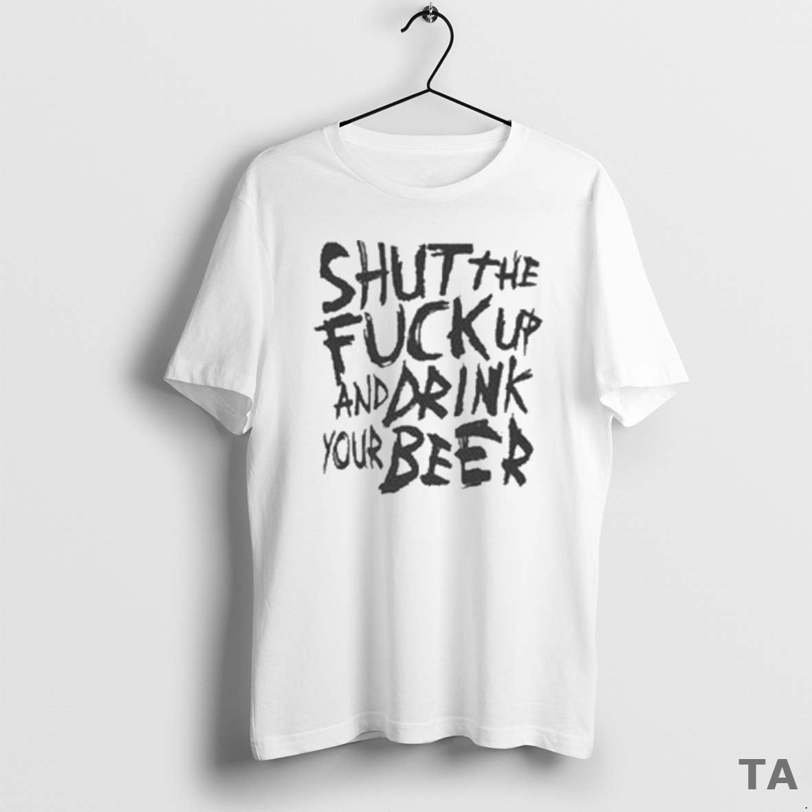 Top Shut The Fuck Up And Drink Your Beer T Shirt Sweater Hoodie, Sweatshirt | InkRitualCo.com