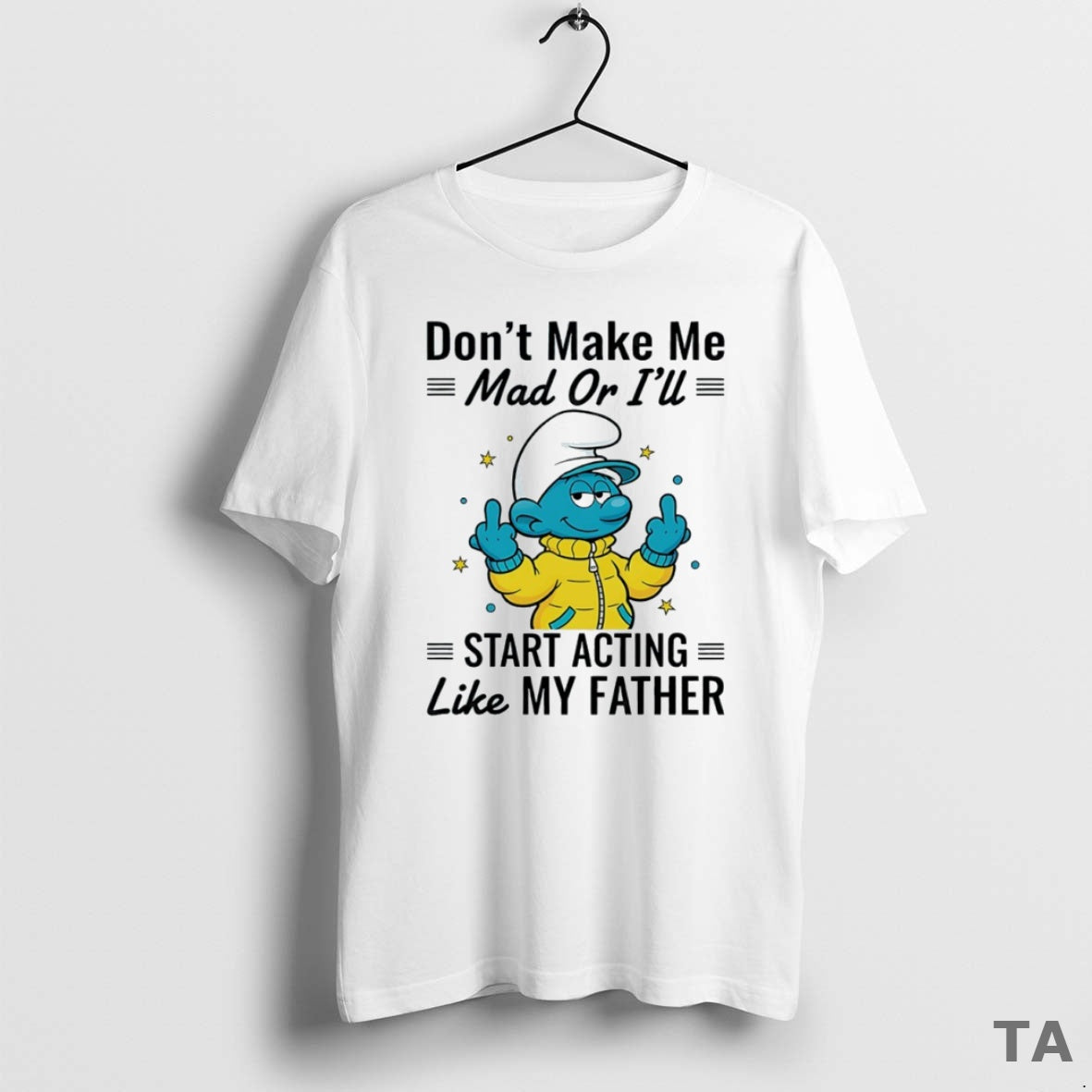 Top Smurf Dont Make Me Mad Or Ill Start Acting Like My Father Circle T-Shirts, Hoodie, Sweatshirt | InkRitualCo.com