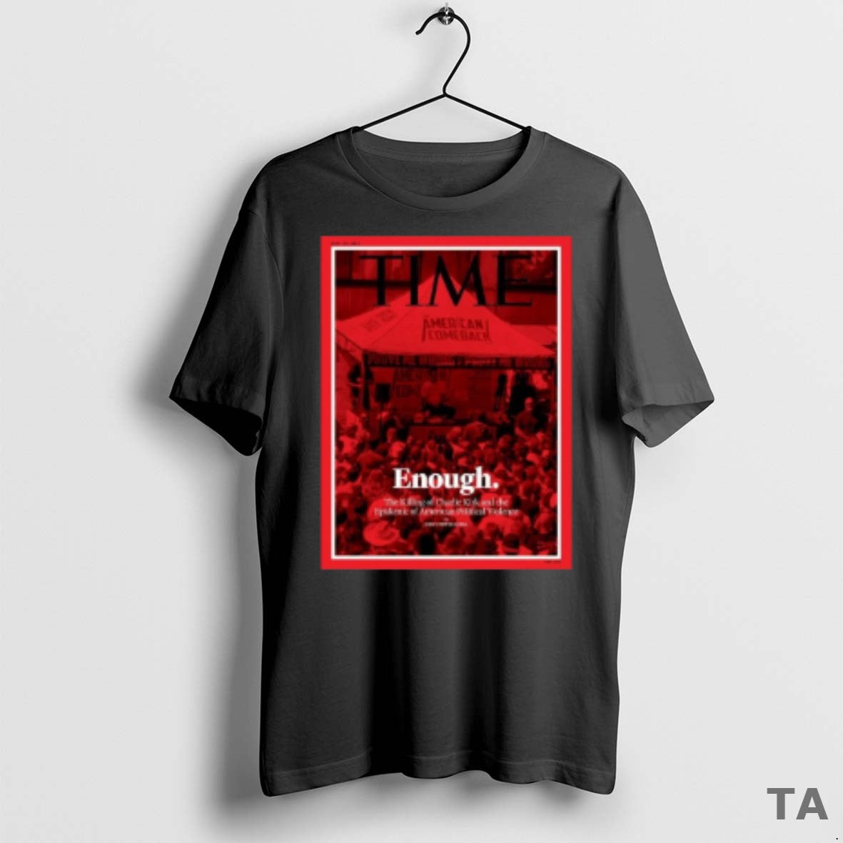 Top Time Enough The Killing Of Charlie Kirk And The Epidemic Of American Political Violence T-Shirts, Hoodie, Sweatshirt