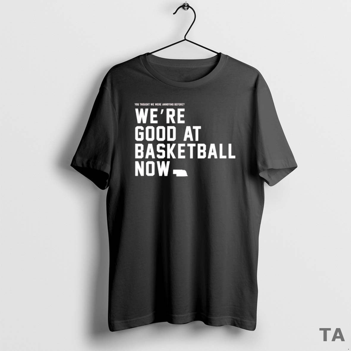 Top You Thought We Were Annoying Before Were Good At Basketball Now T Shirt Sweater Hoodie, Sweatshirt | InkRitualCo.com