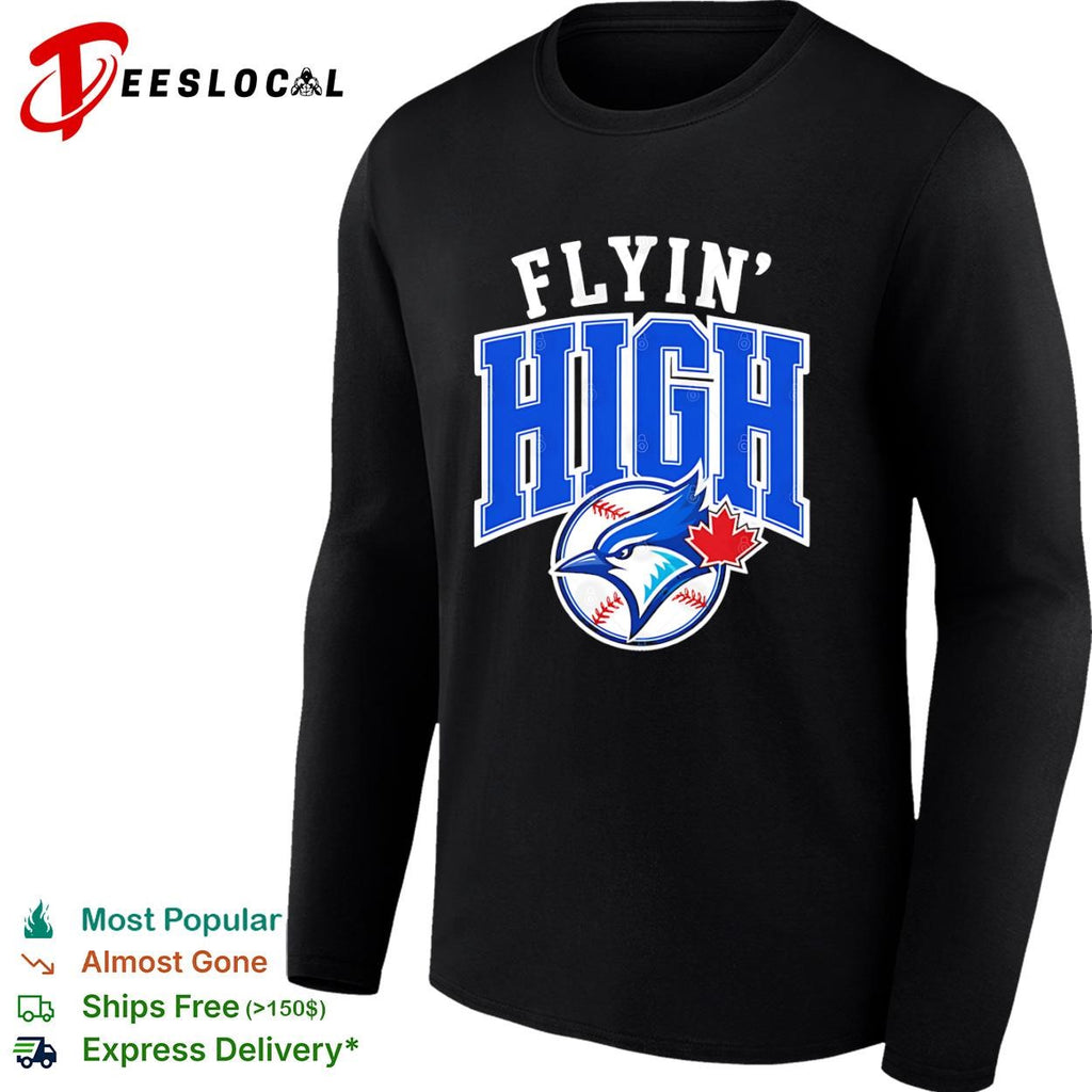 Toronto Blue Jays flyin high logo shirt