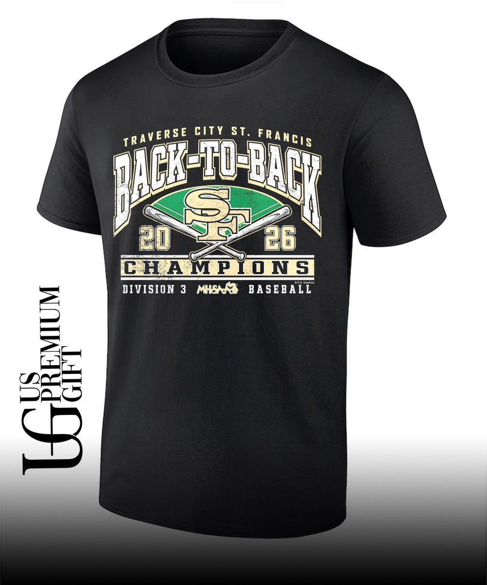 Traverse City St. Francis MHSAA Baseball D3 Back-To-Back Champions 2026 shirt