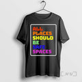 Trending All Places Should Be Safe Spaces T-Shirts, Hoodie, Sweatshirt | InkRitualCo.com