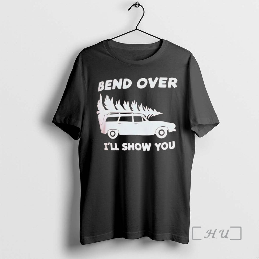 Trending Bend Over Ill Show You T-Shirts, Hoodie, Sweatshirt | InkRitualCo.com