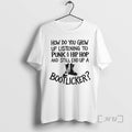 Trending Bootlicker How Do You Grow Up Listening To Punk And Hip Hop Music And T-Shirts, Hoodie, Sweatshirt | InkRitualCo.com