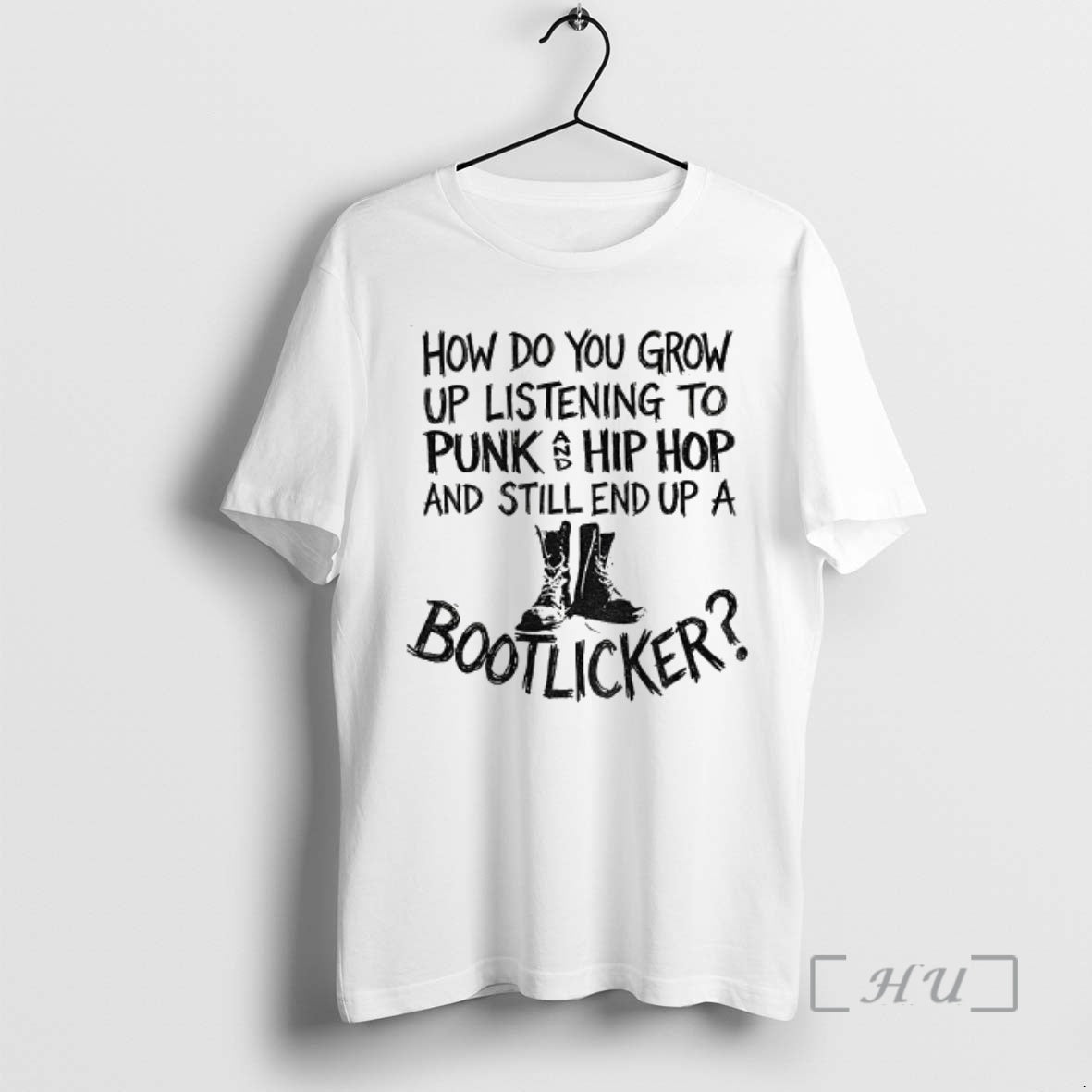 Trending Bootlicker How Do You Grow Up Listening To Punk And Hip Hop Music And T-Shirts, Hoodie, Sweatshirt | InkRitualCo.com