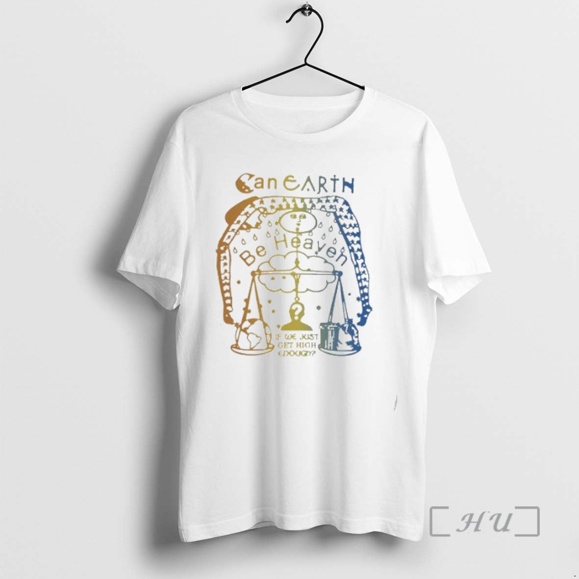 Trending Can Earth Be Heaven If We Just Get High Enough Cool Ways To Get T-Shirts, Hoodie, Sweatshirt | InkRitualCo.com