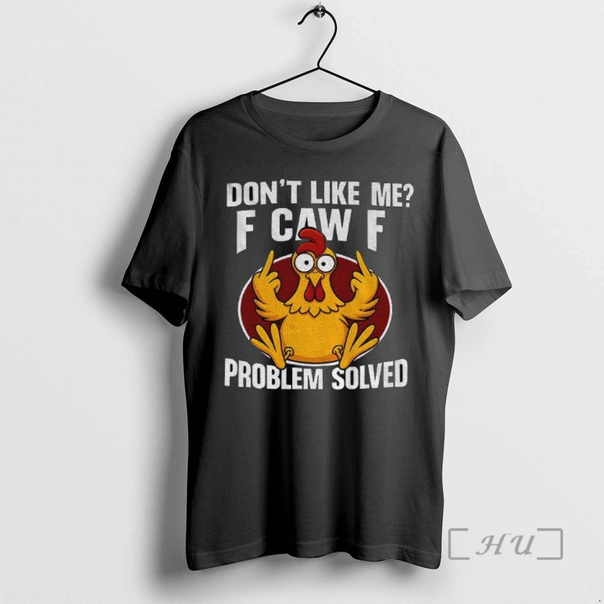 Trending Chicken Meme Middle Finger Dont Like Me F Caw F Problem Solved T Shirts Hoodie, Sweatshirt | InkRitualCo.com