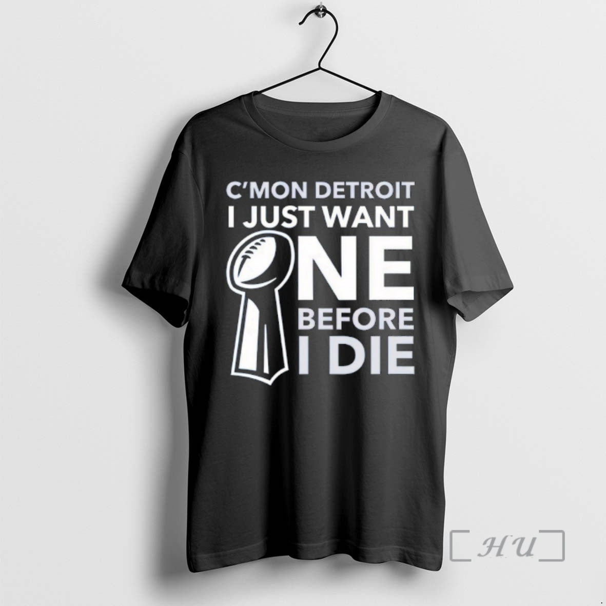 Trending Cmon Detroit I Just Want One Before I Die T-Shirts, Hoodie, Sweatshirt | InkRitualCo.com