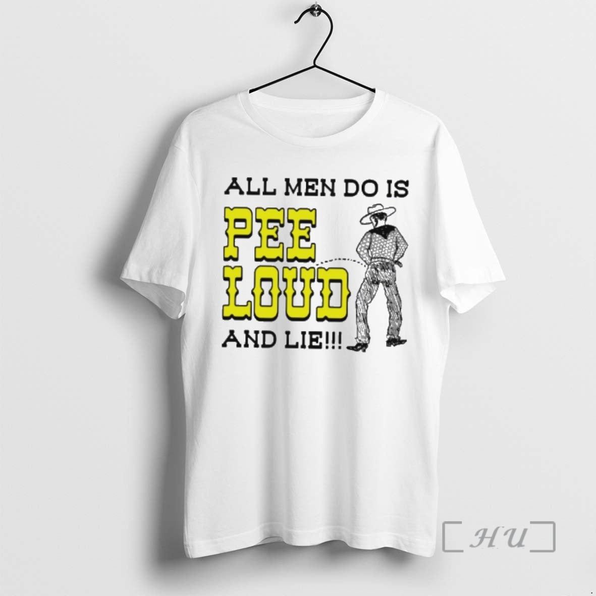 Trending Cowboy All Men Do Is Pee Loud And Lie T-Shirts, Hoodie, Sweatshirt | InkRitualCo.com