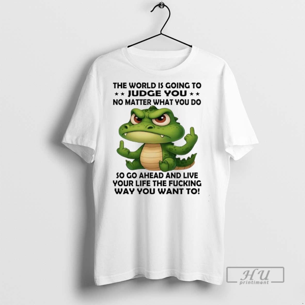 Trending Crocodile The World Is Going To Judge You No Matter What You Do So T-Shirts, Hoodie, Sweatshirt | InkRitualCo.com