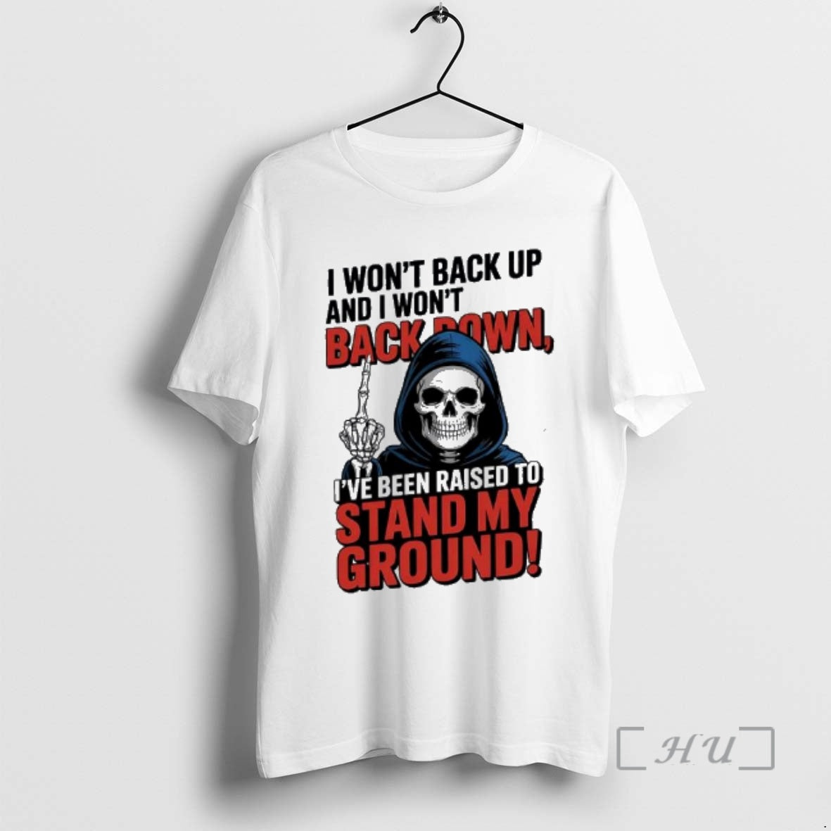 Trending Death I Wont Back Up And I Wont Backown Ive Been Raised To Stand T-Shirts, Hoodie, Sweatshirt | InkRitualCo.com