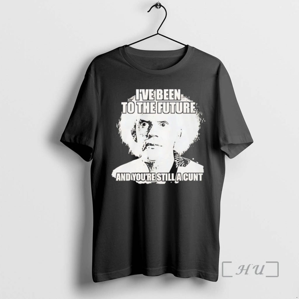 Trending Doc Brown Ive Been To The Future And Youre Still A Cunt Premium T-Shirts, Hoodie, Sweatshirt | InkRitualCo.com