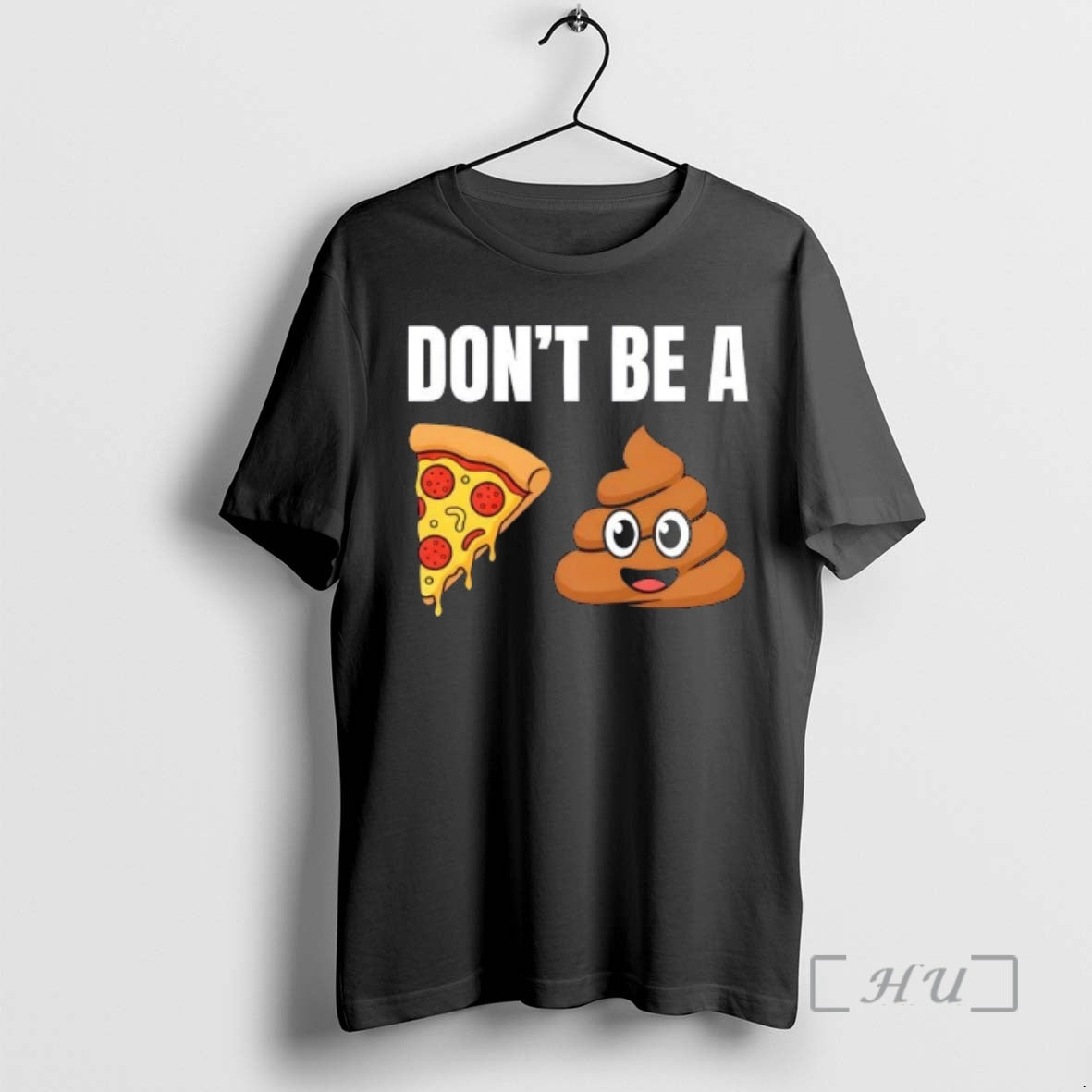 Trending Dont Be A Pizza Poop Shit T-Shirts, Hoodie, Sweatshirt | InkRitualCo.com