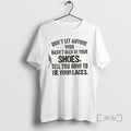 Trending Dont Let Anyone Who Hasnt Been In Your Shoes Tell You How To Tie T-Shirts, Hoodie, Sweatshirt | InkRitualCo.com
