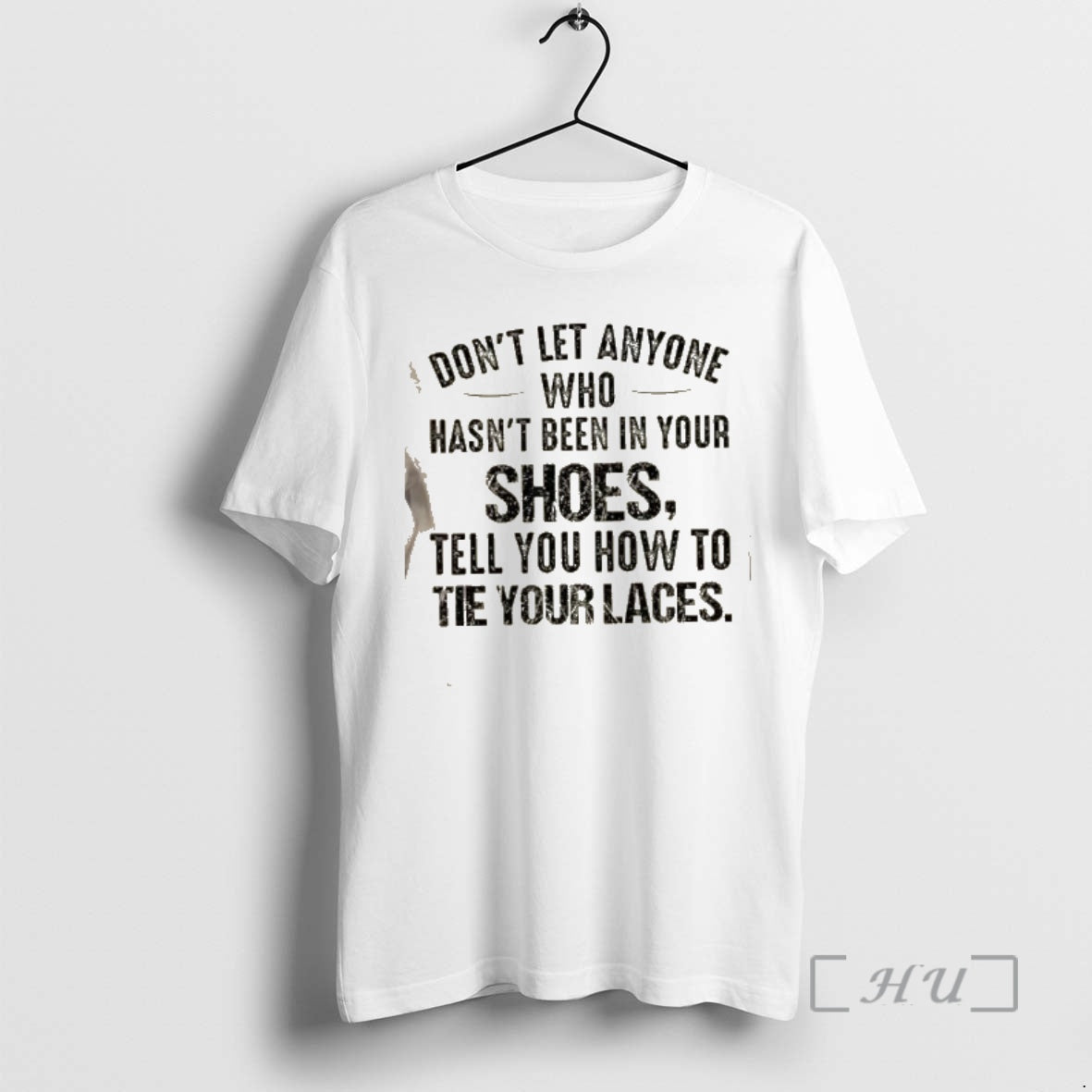 Trending Dont Let Anyone Who Hasnt Been In Your Shoes Tell You How To Tie T-Shirts, Hoodie, Sweatshirt | InkRitualCo.com