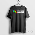 Trending Dude I Said Friendly Logo T-Shirts, Hoodie, Sweatshirt | InkRitualCo.com