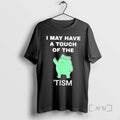 Trending Frog I May Have A Touch Of The Tism T-Shirts, Hoodie, Sweatshirt | InkRitualCo.com