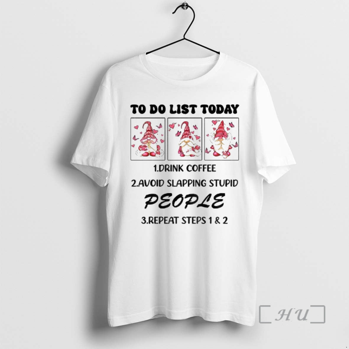 Trending Gnome To Do List Today Drink Coffee Avoid Slapping Stupid People Repeat Steps Premium T-Shirts, Hoodie, Sweatshirt