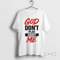Trending God Dont Play About Me T-Shirts, Hoodie, Sweatshirt | InkRitualCo.com