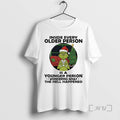 Trending Grinch Christmas Tree Inside Every Older Person Is A Younger Person Wondering What The T-Shirts, Hoodie, Sweatshirt