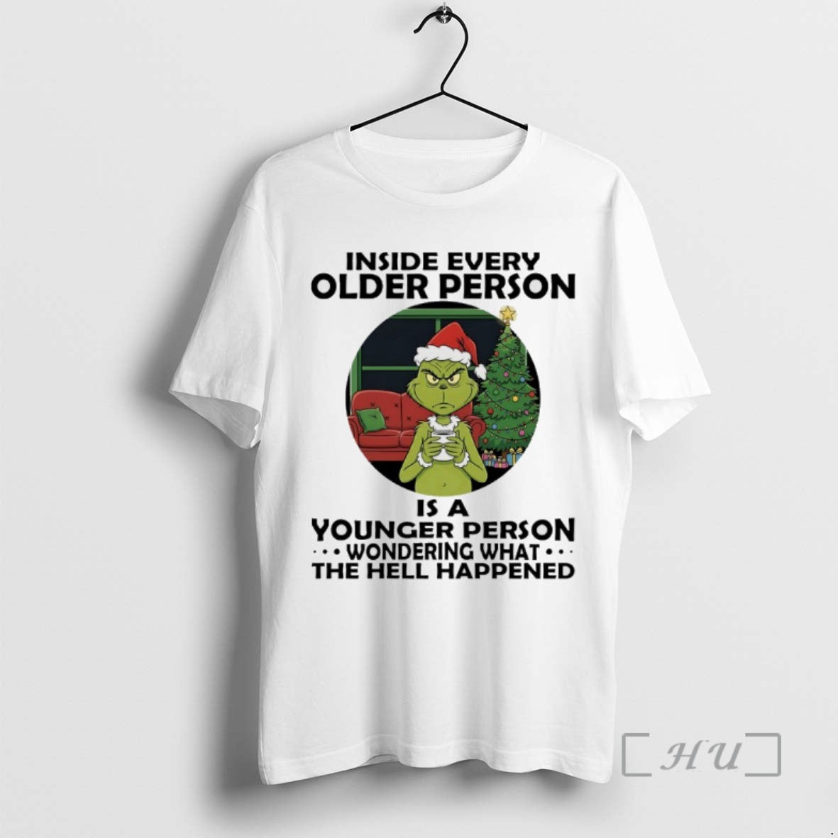 Trending Grinch Christmas Tree Inside Every Older Person Is A Younger Person Wondering What The T-Shirts, Hoodie, Sweatshirt