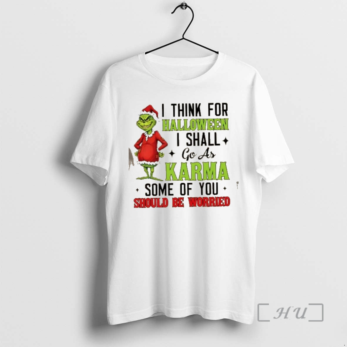 Trending Grinch I Think For Halloween I Shall Go As Karma Some Of You Should T-Shirts, Hoodie, Sweatshirt | InkRitualCo.com