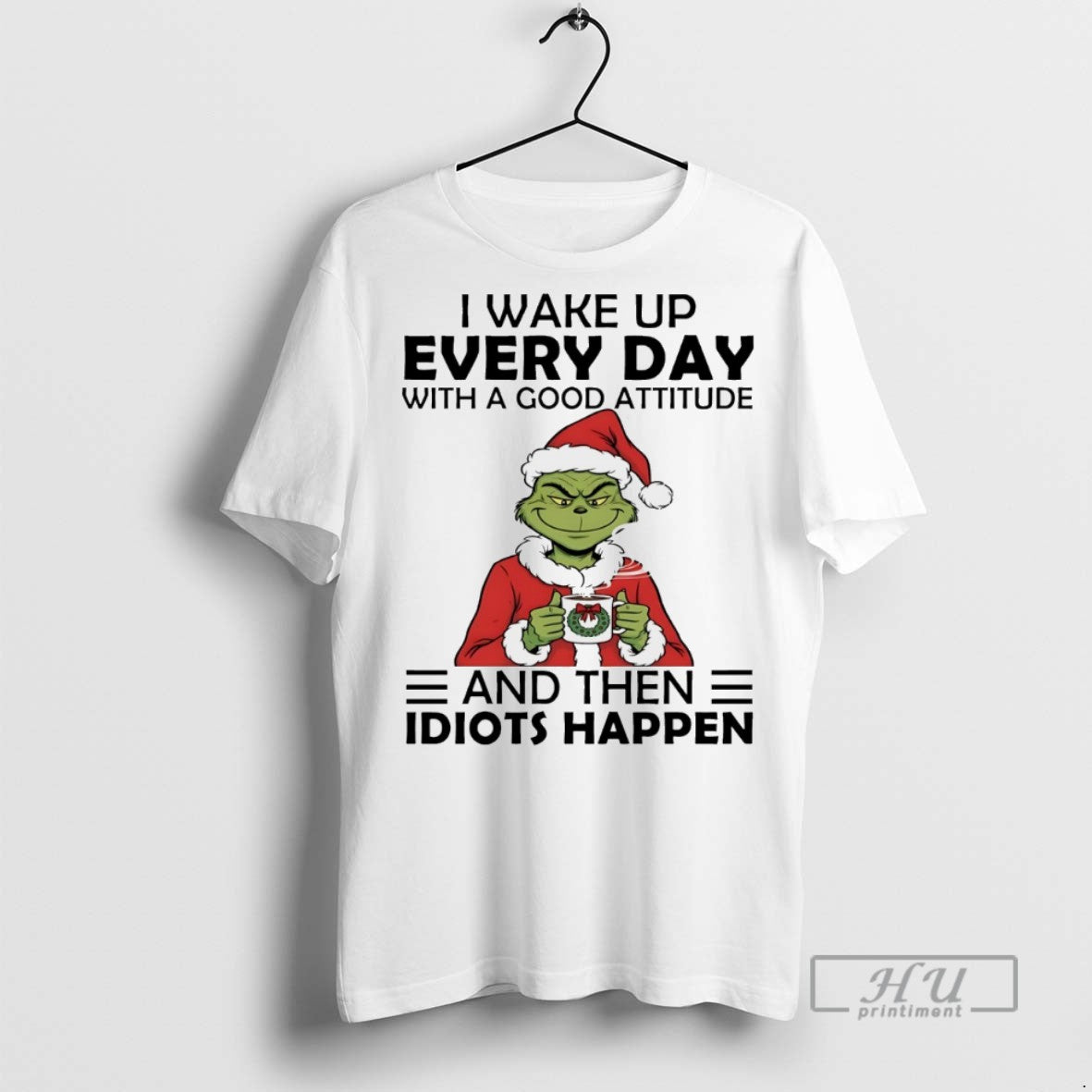 Trending Grinch I Wake Up Every Day With A Good Attitude And Then Idiots Christmas T-Shirts, Hoodie, Sweatshirt
