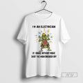 Trending Grinch Im An Electrician If I Dance Without Music Shut The Main Breaker Off T-Shirts, Hoodie, Sweatshirt