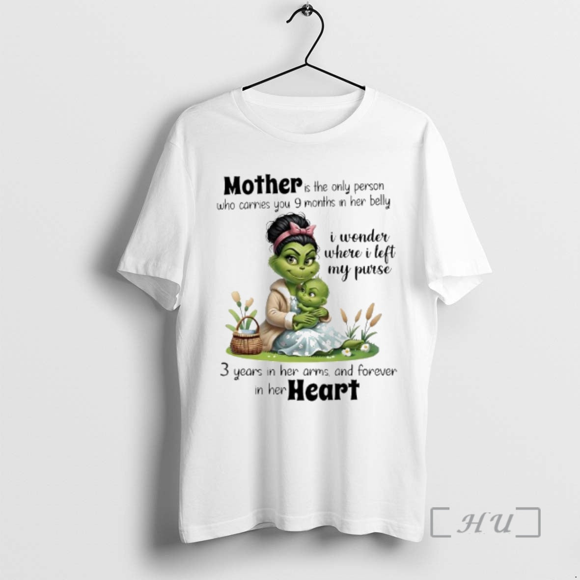Trending Grinch Mother Is The Only Person Who Carries You 9 Months In Her Belly T-Shirts, Hoodie, Sweatshirt