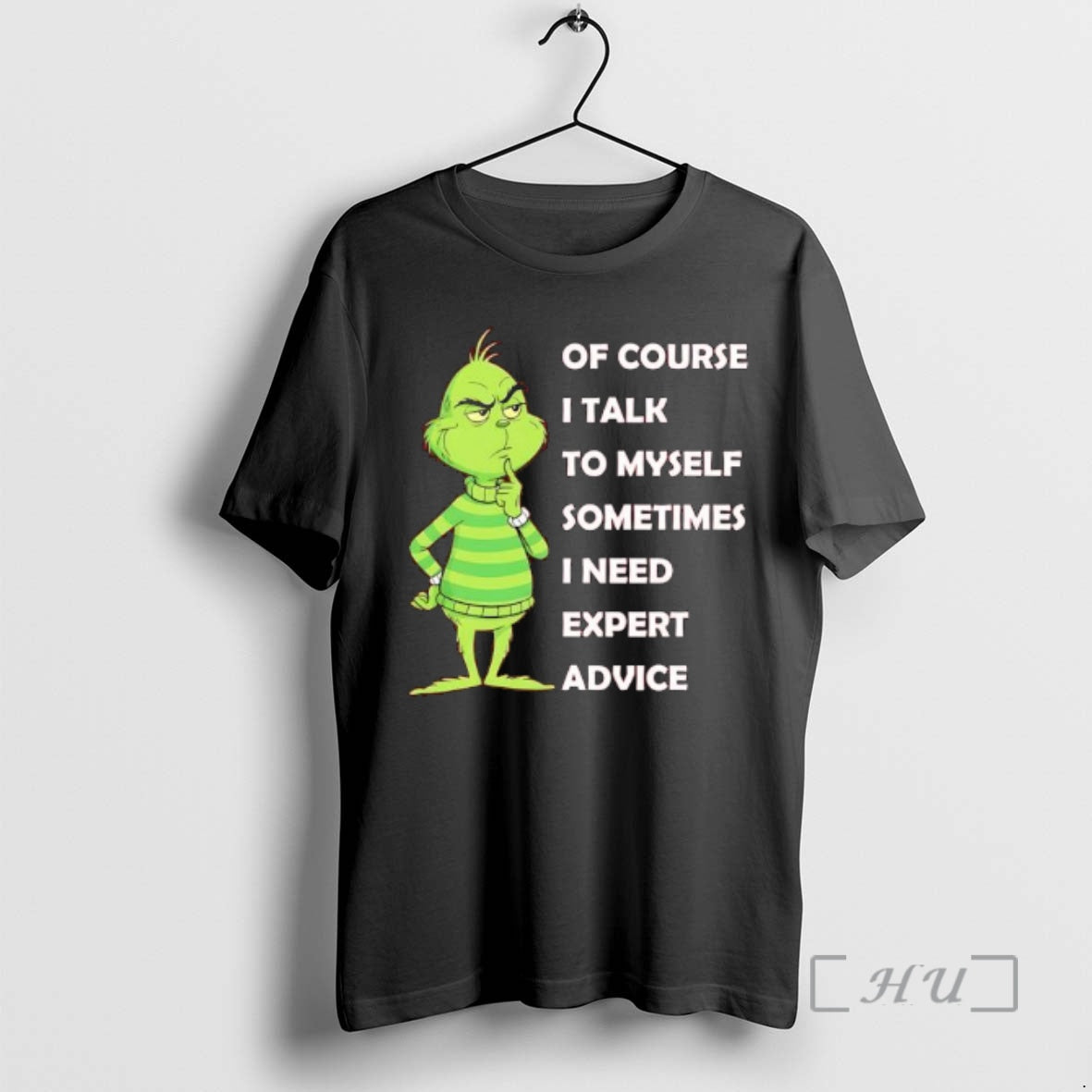 Trending Grinch Of Course I Talk To Myself Sometimes I Need Expert Advice Premium T-Shirts, Hoodie, Sweatshirt