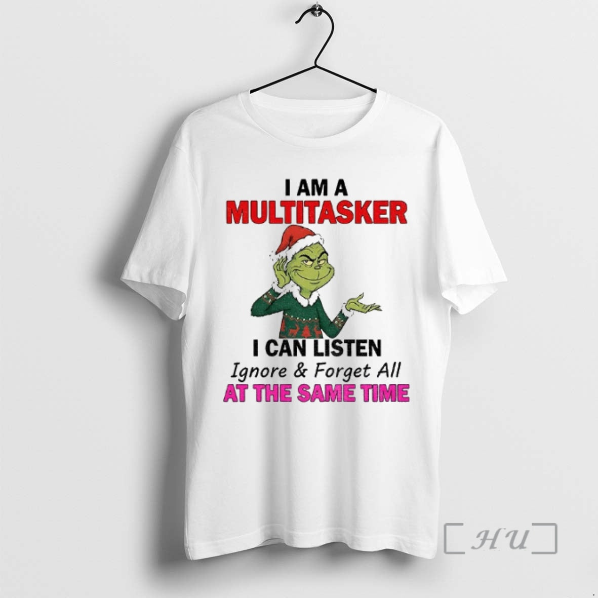 Trending Grinch Santa I Am A Multitasker I Can Listen Ignore And Forget All At T-Shirts, Hoodie, Sweatshirt | InkRitualCo.com