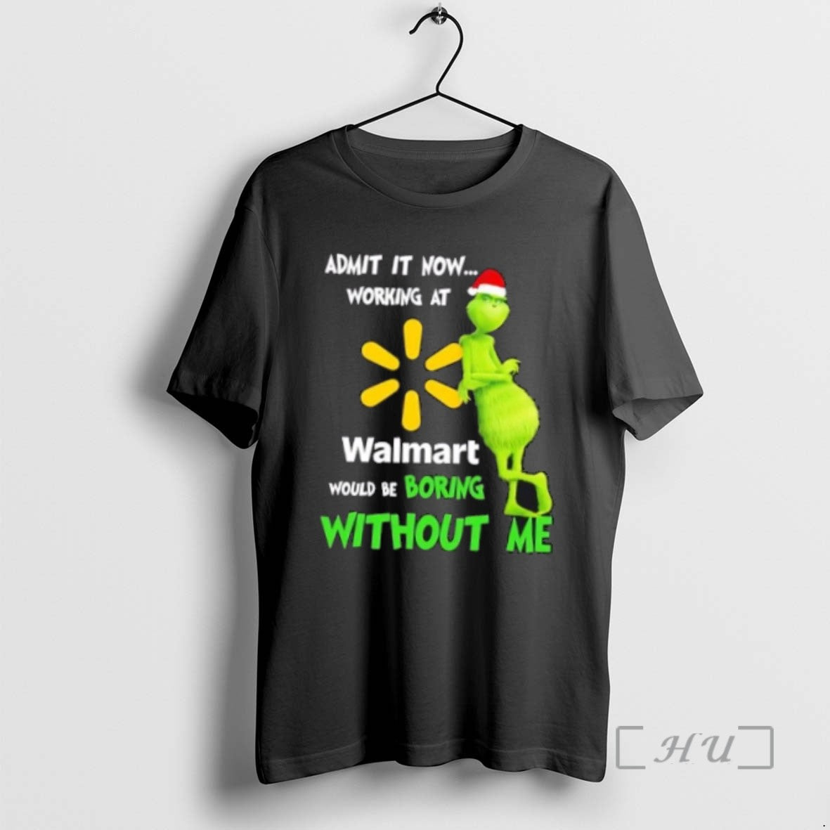 Trending Grinch Admit It Now Working At Walmart Would Be Boring Without Me Merry Christmas T-Shirts, Hoodie, Sweatshirt