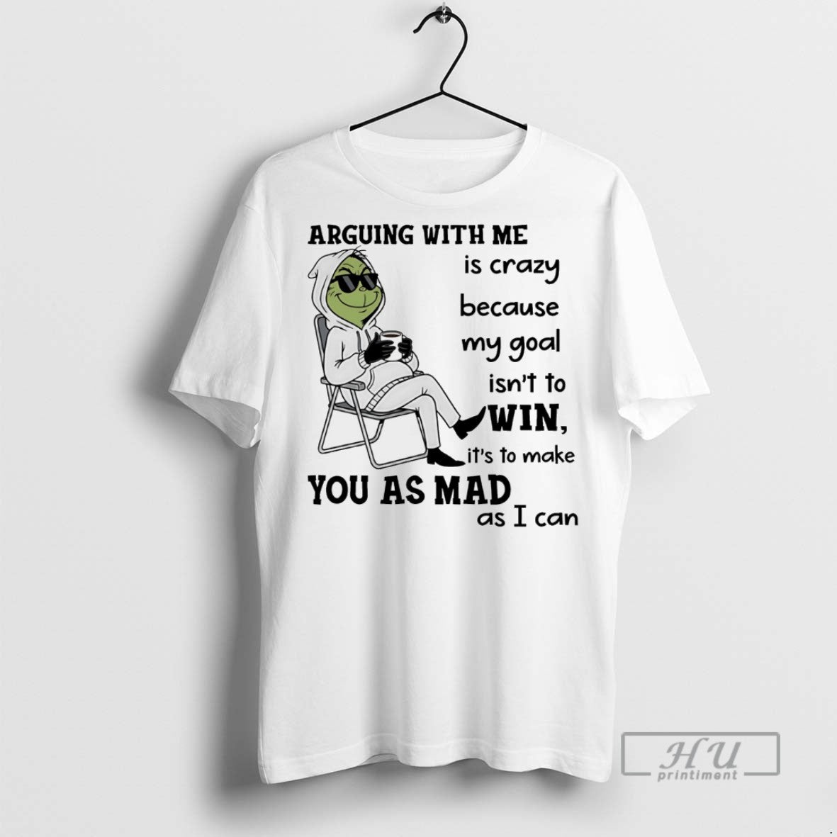 Trending Grinch Arguing With Me Is Crazy Because My Goal Isnt To Its To Make T-Shirts, Hoodie, Sweatshirt | InkRitualCo.com