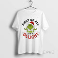 Trending Grinch First Of All Im A Delight T-Shirts, Hoodie, Sweatshirt | InkRitualCo.com