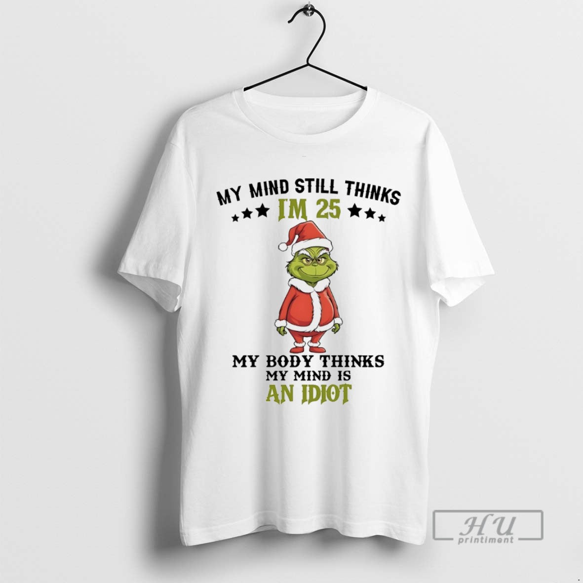 Trending Grinch My Mind Still Im 25 Thinks My Body Thinks My Mind Is An T-Shirts, Hoodie, Sweatshirt | InkRitualCo.com